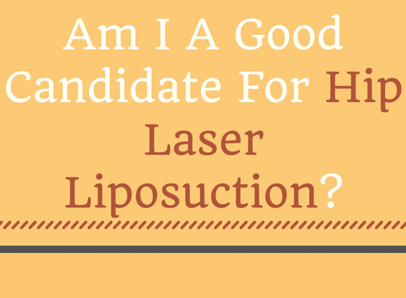 Am I A Good Candidate For Hip Laser Liposuction? [Infographic]