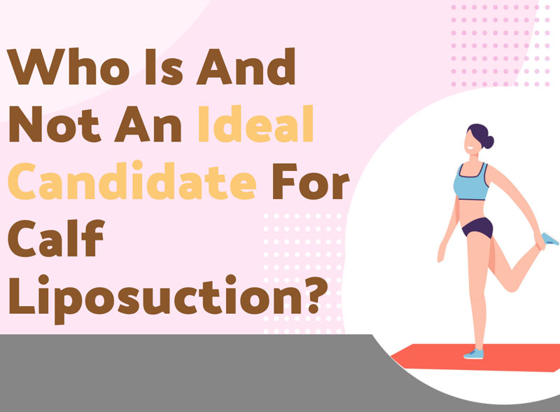 Who Is And Not An Ideal Candidate For Calf Liposuction? [Infographic]