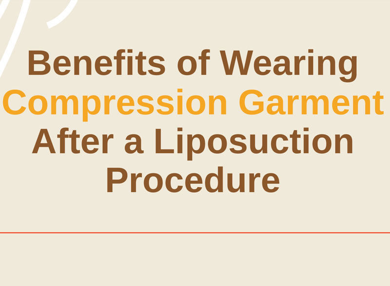 Benefits Of Wearing Compression Garment After A Liposuction Procedure [Infographic]