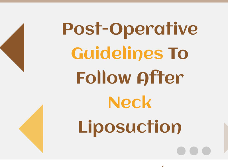 Post-Operative Guidelines To Follow After Neck Liposuction [Infographic]