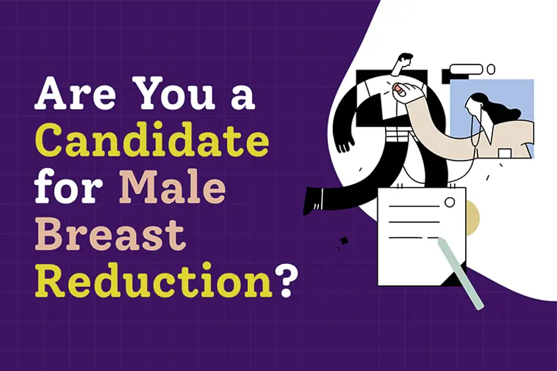 WHO IS A SUITABLE CANDIDATE FOR GYNECOMASTIA TREATMENT? [Infographic]